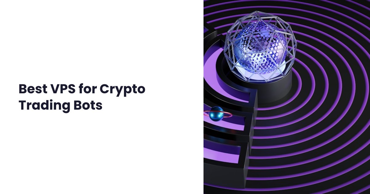 Best VPS for Crypto Trading Bots in 2025 (Cheap & Reliable)